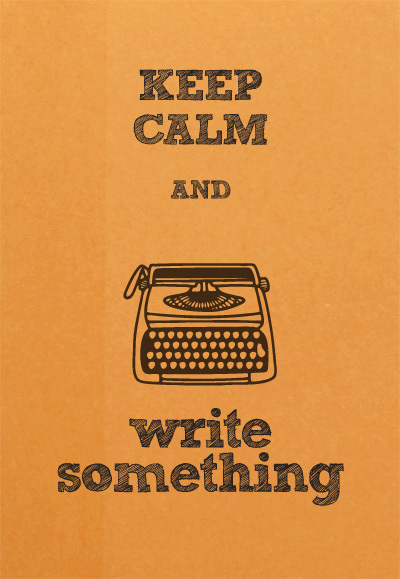 Keep Calm and Write Something!