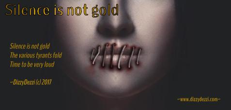 Silence is not gold
