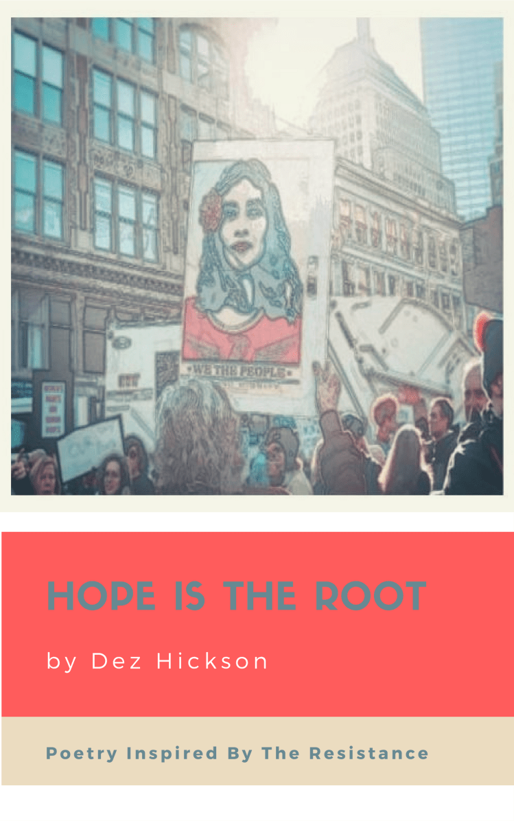 Hope Is The Root: Poetry Inspired by The Resistance